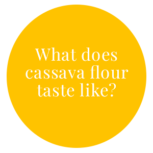 What does cassava flour taste like?