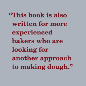 This book is also written [those]who are looking for another approach to making dough.