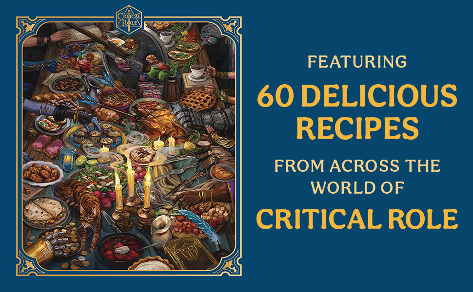 Featuring 60 delicious recipes from across the world of Critical Role 