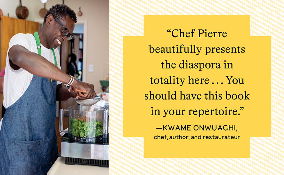 Chef Kwame Onwuachi says: Chef Pierre beautifully presents the diaspora in totality here . . . 