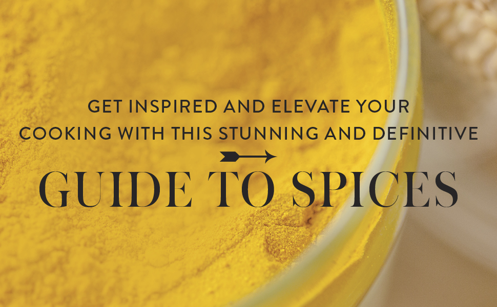 Get inspired and elevate your cooking with this stunning and definitive guide to spices