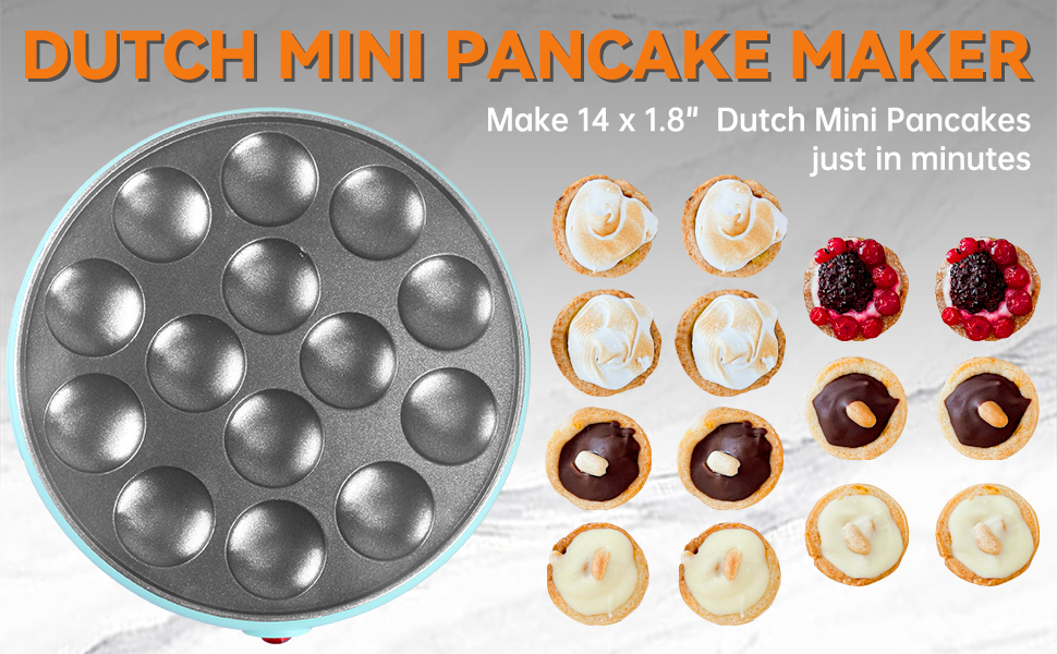make 14 x 1.8'' dutch mini pancakes just in minutes