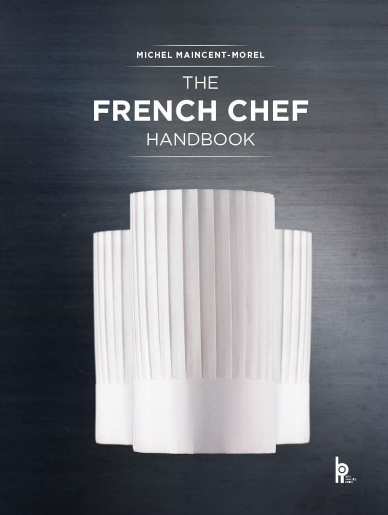 The French Chef Handbook: La cuisine de reference professional chef techniques