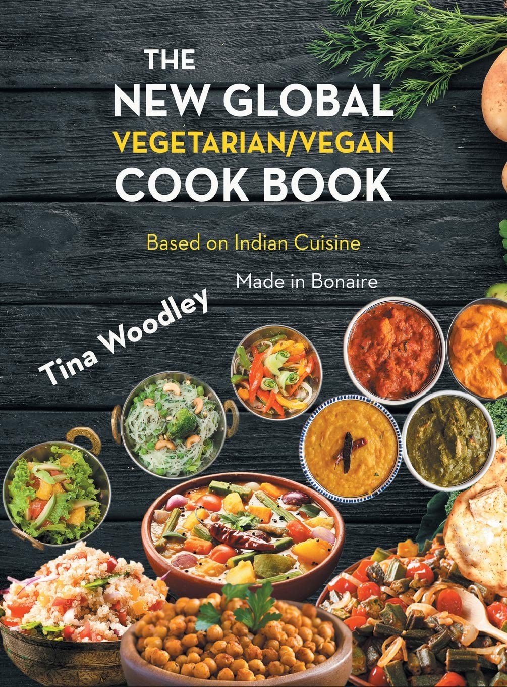 The New Global Vegetarian/Vegan Cook book Base on the Indian vegetarian and vegan cooking