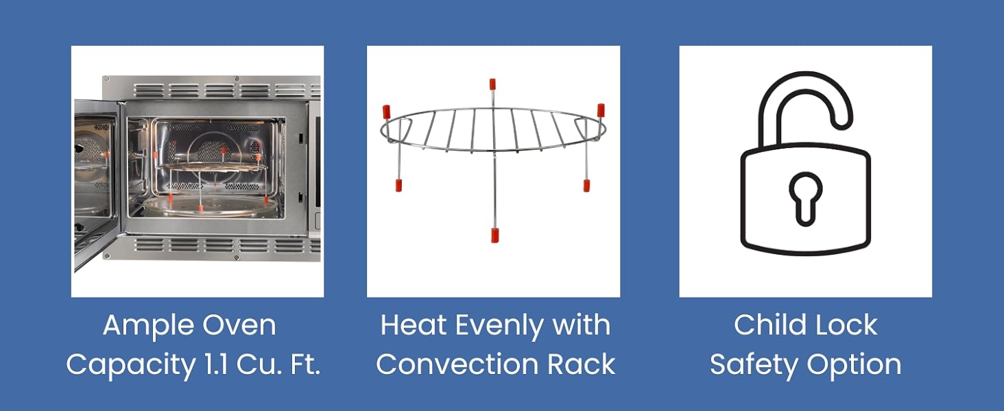 Ample oven capacity 1.1 cubic foot. Heat evenly with convection rack. Child lock safety option.