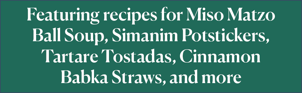 A green banner that reads ““featuring recipes for Miso Matzo Ball Soup, Simanim Potstickers…”