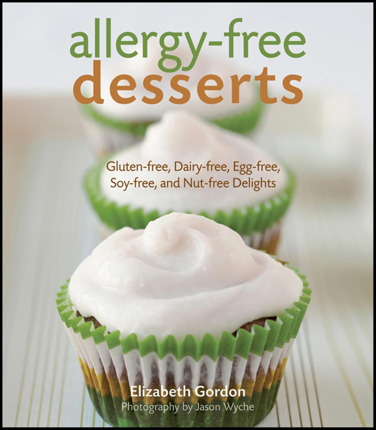 Allergy-Free Desserts: Gluten-free, Dairy-free, Egg-free, Soy-free, and Nut-free Delights gluten-free baking books