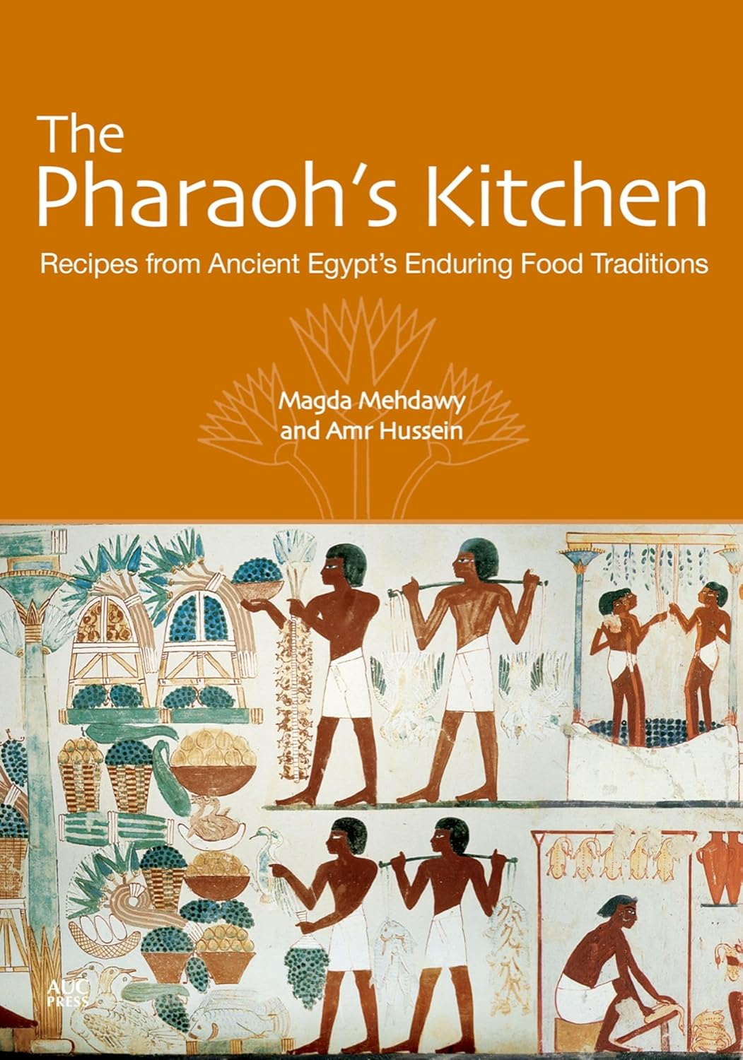The Pharaoh's Kitchen: Recipes from Ancient Egypts Enduring Food Traditions cultural cooking traditions