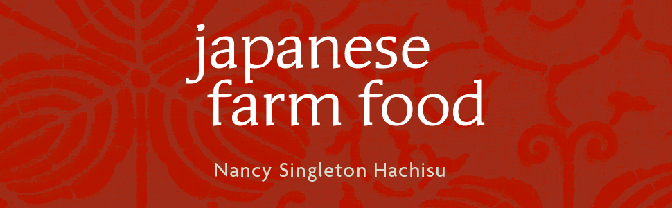 Japanese Farm Food by Nancy Singleton Hachisu