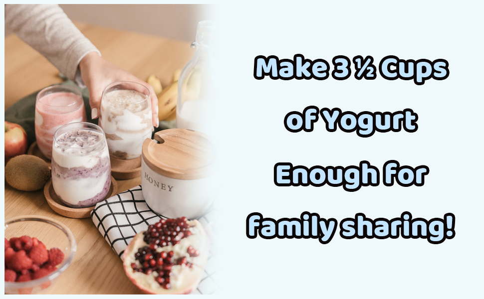 Make3 1/2 Cups of yogurt, enough for family sharing